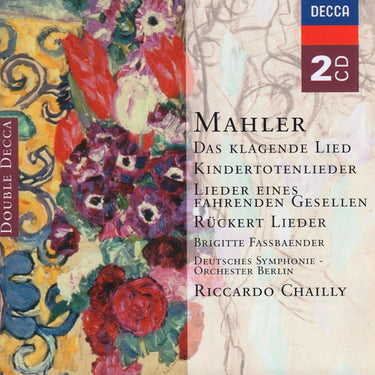 Mahler: Das klagende Lied; Rückert-Lieder; Kindertotenlieder; Lieder eines fahrenden Gesellen etc.